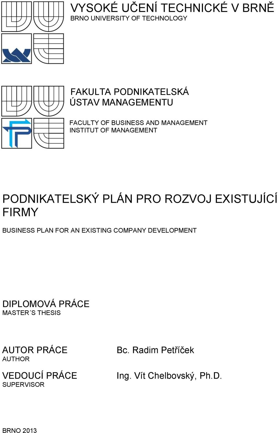 ROZVOJ EXISTUJÍCÍ FIRMY BUSINESS PLAN FOR AN EXISTING COMPANY DEVELOPMENT DIPLOMOVÁ PRÁCE MASTER