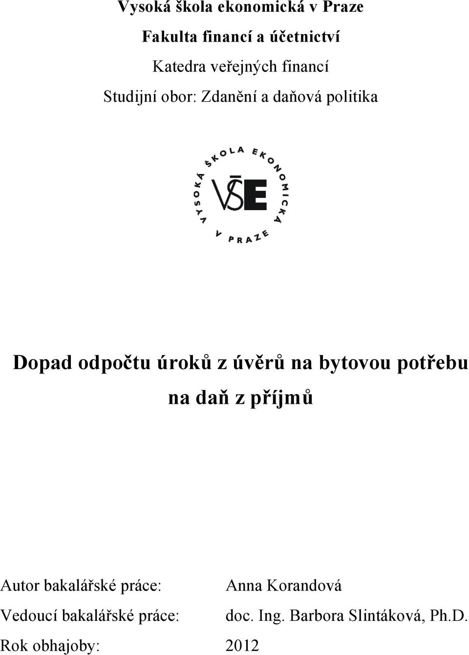 úroků z úvěrů na bytovou potřebu na daň z příjmů Autor bakalářské práce: Anna