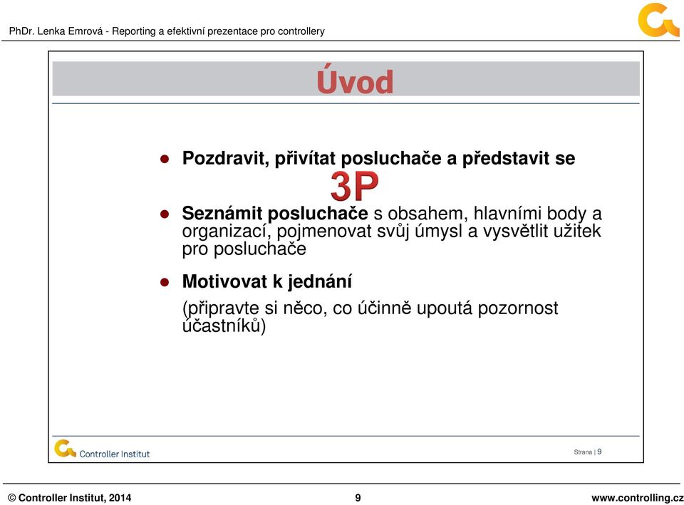 užitek pro posluchače Motivovat k jednání (připravte si něco, co účinně