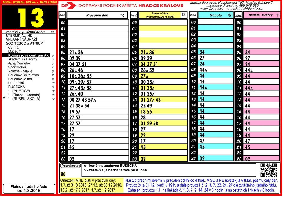 den od do. V SO a NE (svátek) a v II.tar. pásmu celý den. Provoz.a.. končí v h. a dále provoz l. č.