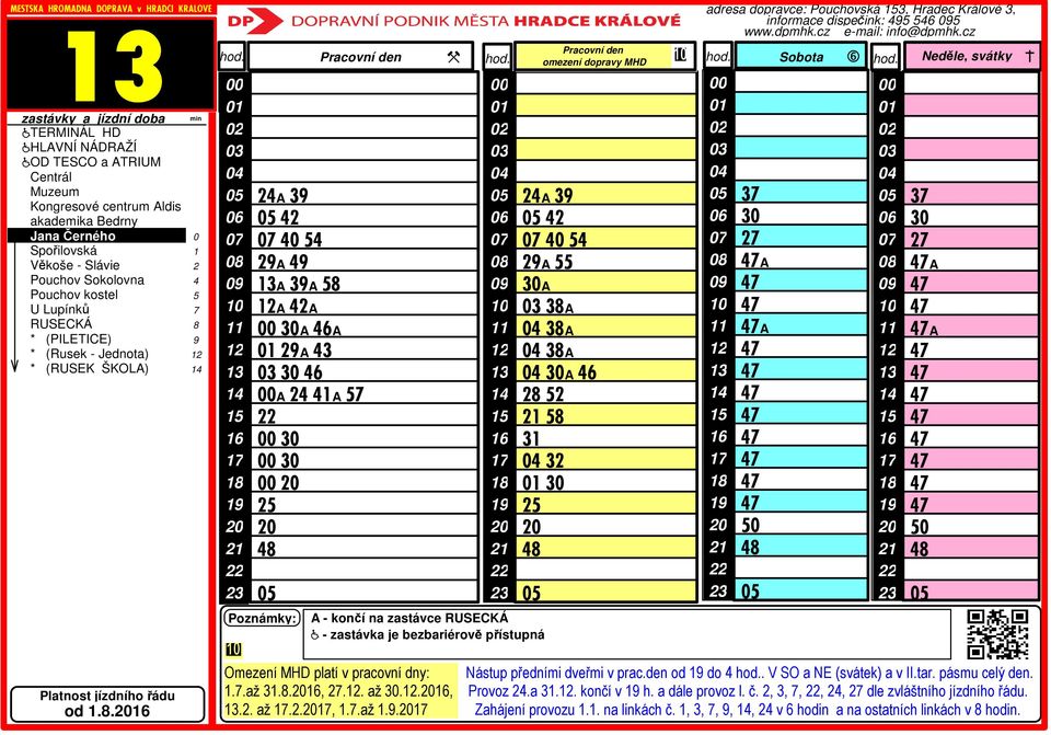 den od do. V SO a NE (svátek) a v II.tar. pásmu celý den. Provoz.a.. končí v h. a dále provoz l. č.
