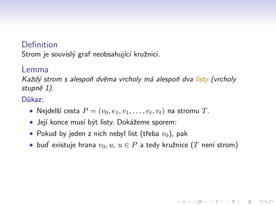 Důkaz: Nejdelší cesta P = (v 0, e 1, v 1,..., e t, v t ) na stromu T.