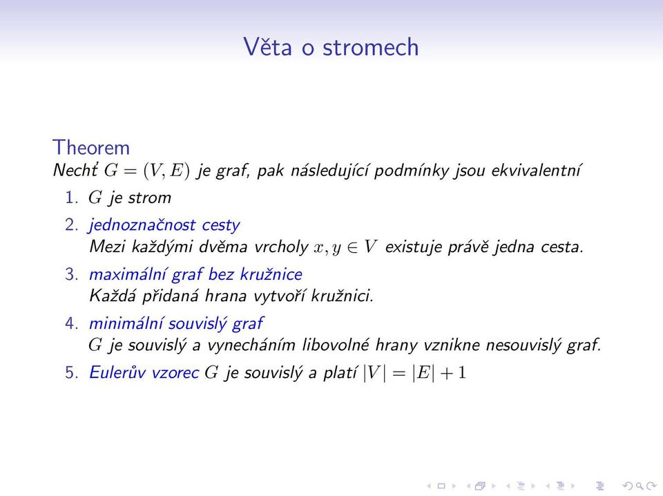 maximální graf bez kružnice Každá přidaná hrana vytvoří kružnici. 4.