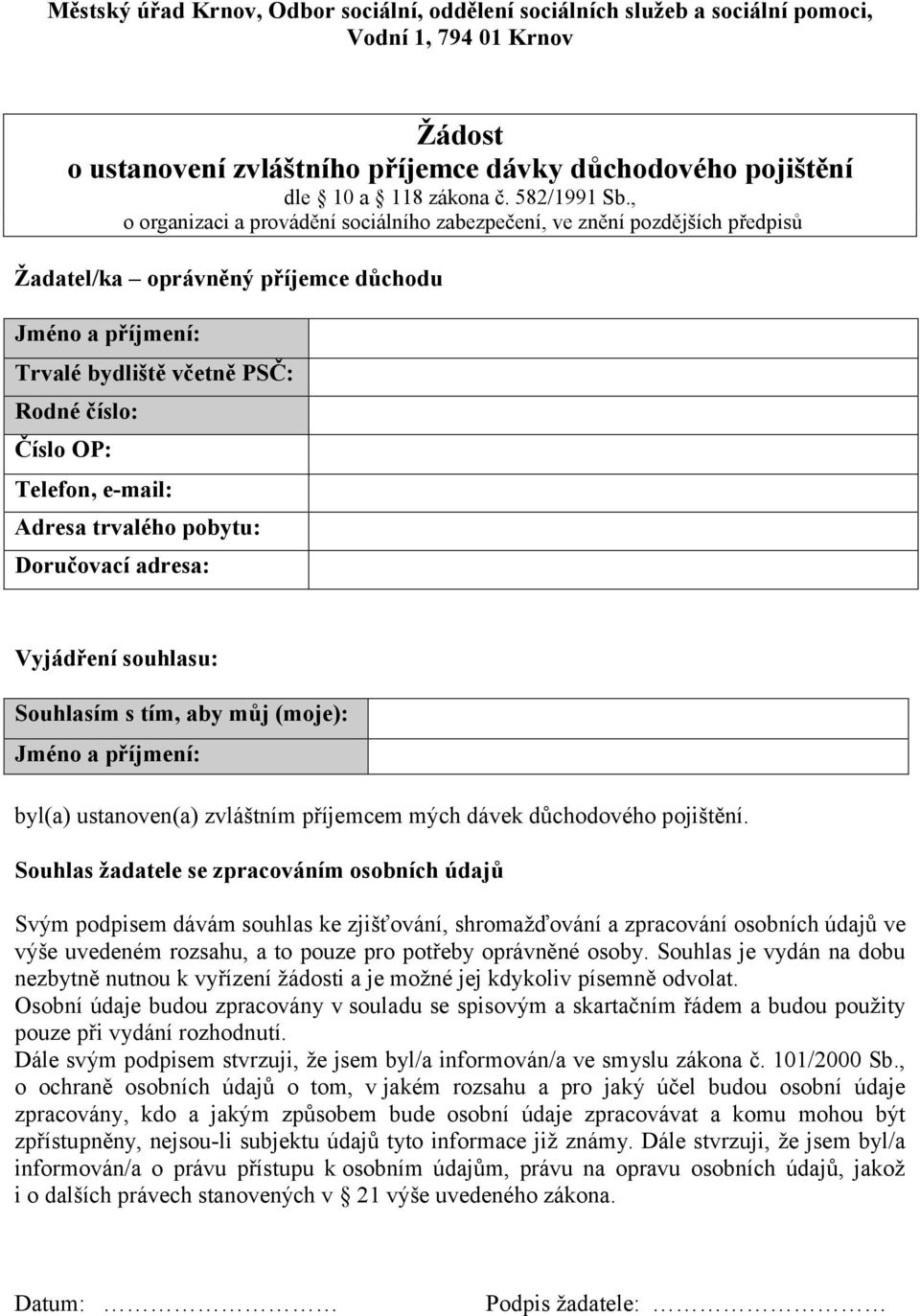 , o organizaci a provádění sociálního zabezpečení, ve znění pozdějších předpisů Žadatel/ka oprávněný příjemce důchodu Jméno a příjmení: Trvalé bydliště včetně PSČ: Rodné číslo: Číslo OP: Telefon,