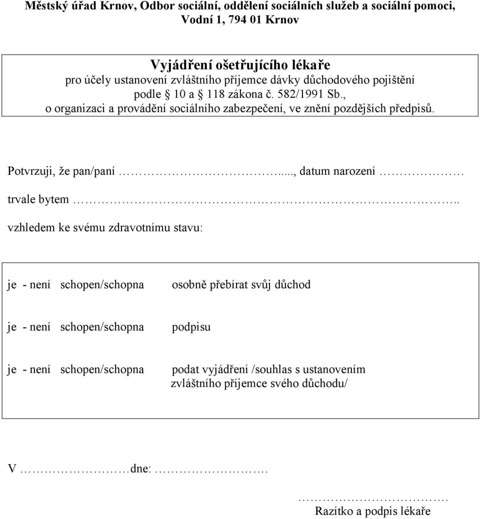 , o organizaci a provádění sociálního zabezpečení, ve znění pozdějších předpisů. Potvrzuji, že pan/paní..., datum narození trvale bytem.