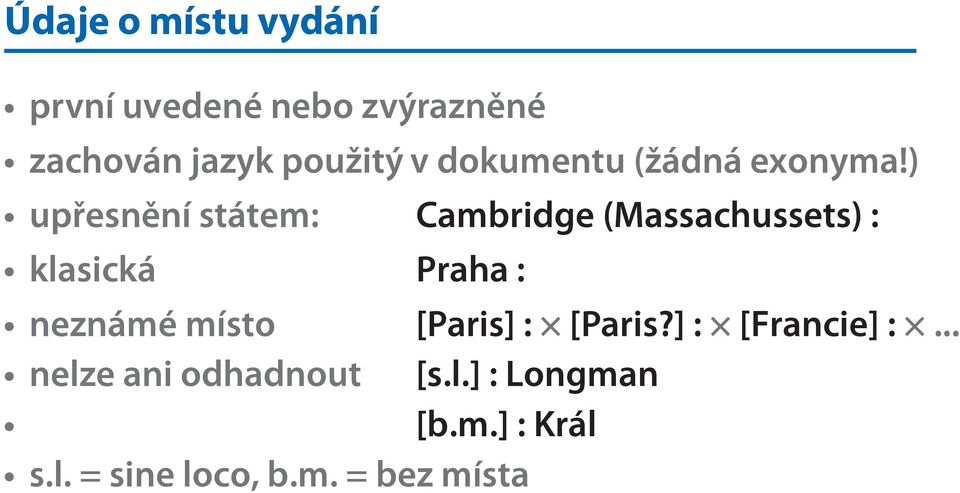 ) upřesnění státem: Cambridge (Massachussets) : klasická Praha : neznámé