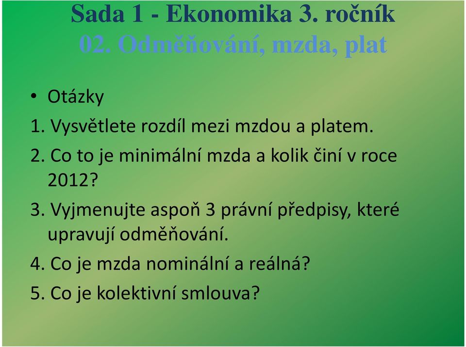 Co to je minimální mzda a kolik činí vroce 2012? 3.