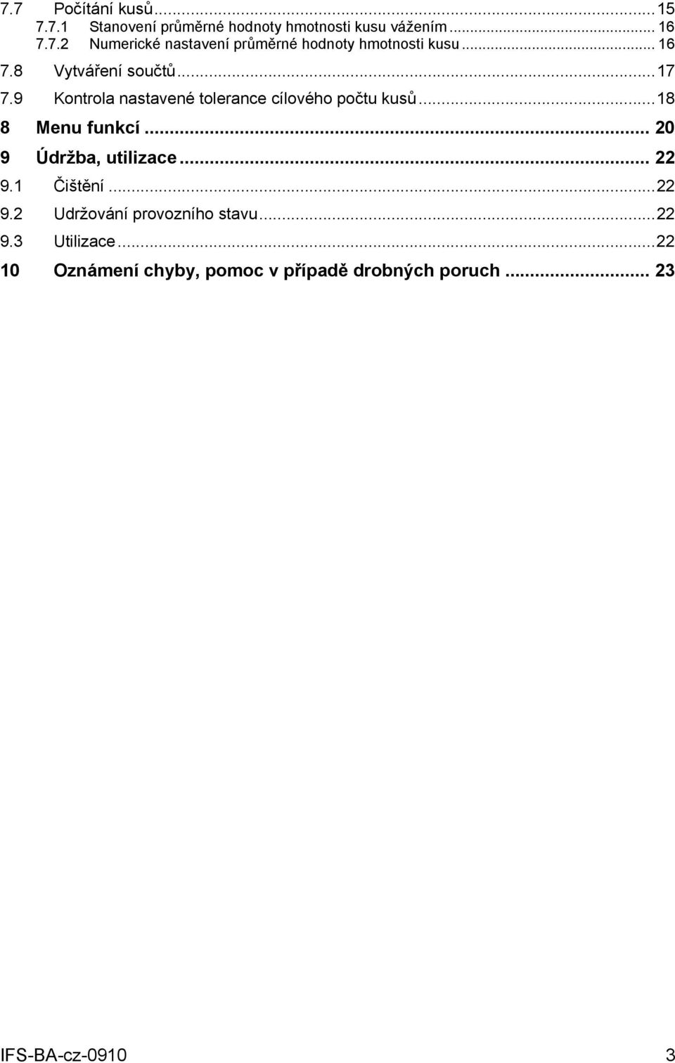 .. 20 9 Údržba, utilizace... 22 9.1 Čištění...22 9.2 Udržování provozního stavu...22 9.3 Utilizace.