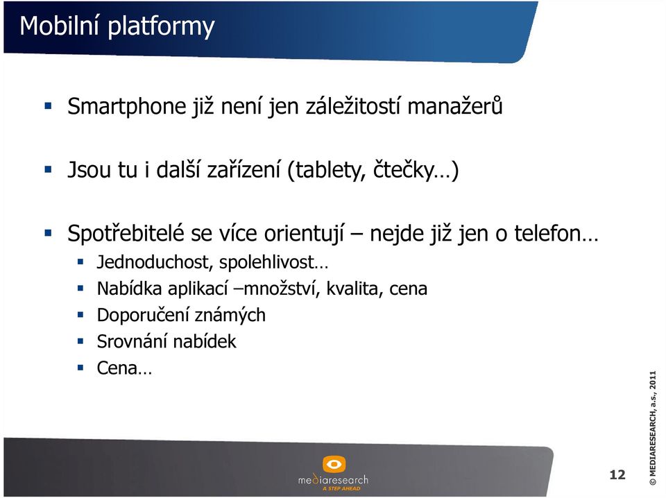 orientují nejde již jen o telefon Jednoduchost, spolehlivost Nabídka