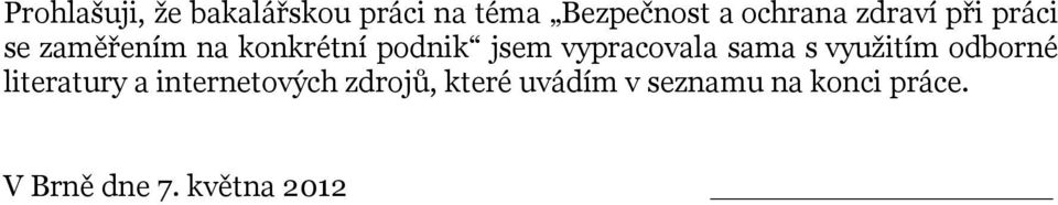 vypracovala sama s využitím odborné literatury a internetových