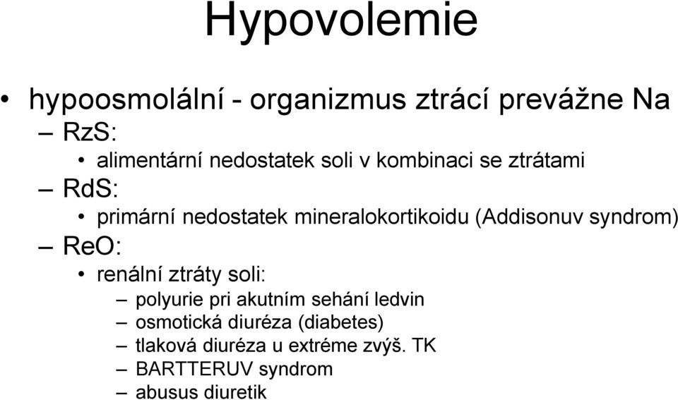 (Addisonuv syndrom) ReO: renální ztráty soli: polyurie pri akutním sehání ledvin