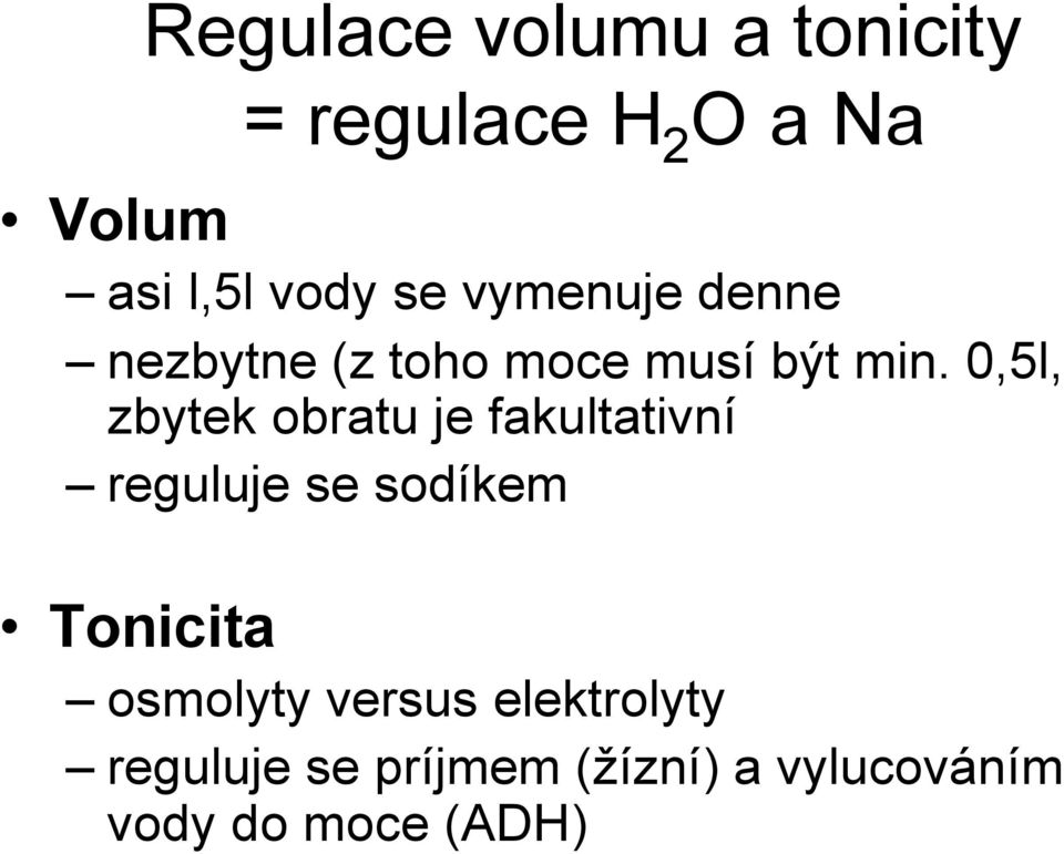 0,5l, zbytek obratu je fakultativní reguluje se sodíkem Tonicita