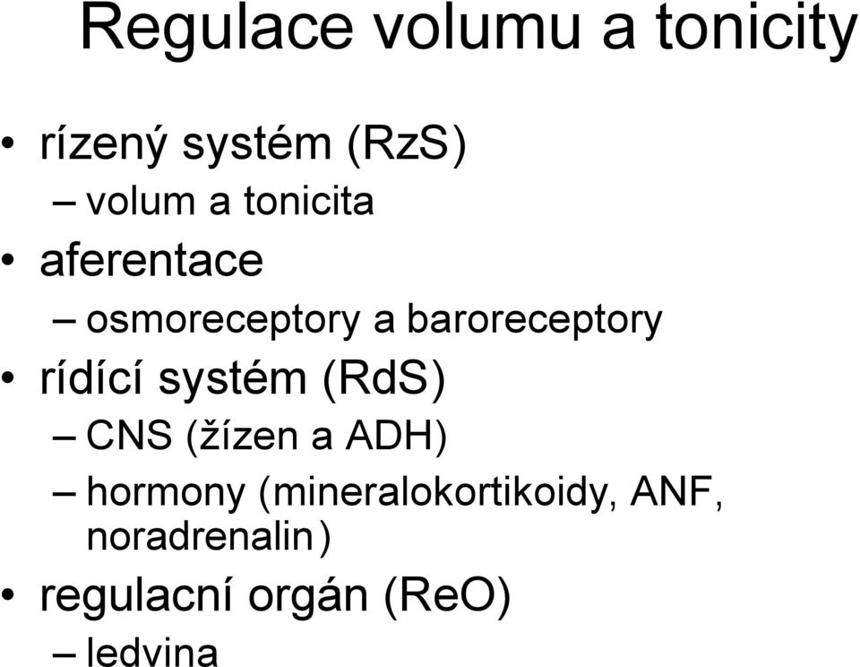 rídící systém (RdS) CNS (žízen a ADH) hormony