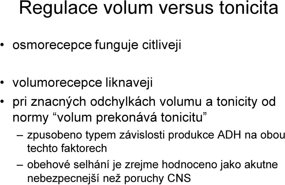 prekonává tonicitu zpusobeno typem závislosti produkce ADH na obou techto