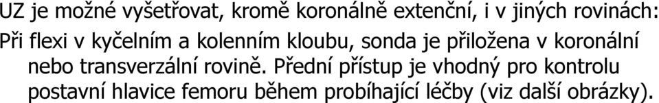 v koronální nebo transverzální rovině.