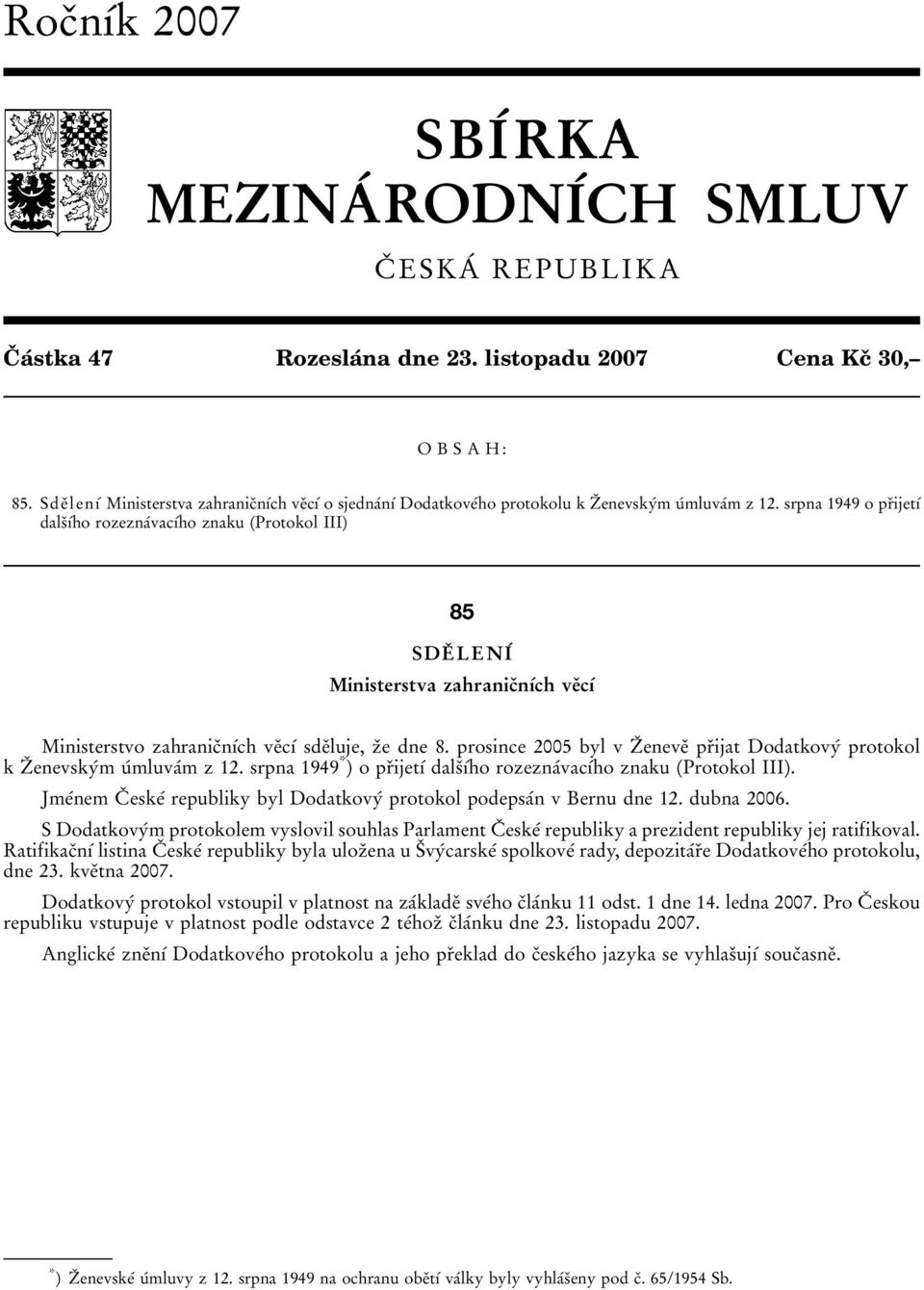 srpna 1949 o pr 0 3ijet 0 1 0 0 dals 0 3 0 1 0 0ho rozezna 0 0vac 0 1 0 0ho znaku (Protokol III) 85 SDE 0 3 LENI 0 0 Ministerstva zahranic 0 3n 0 1 0 0ch ve 0 3c 0 1 0 0 Ministerstvo zahranic 0 3n 0