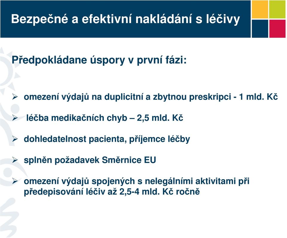 Kč dohledatelnost pacienta, příjemce léčby splněn požadavek Směrnice EU omezení