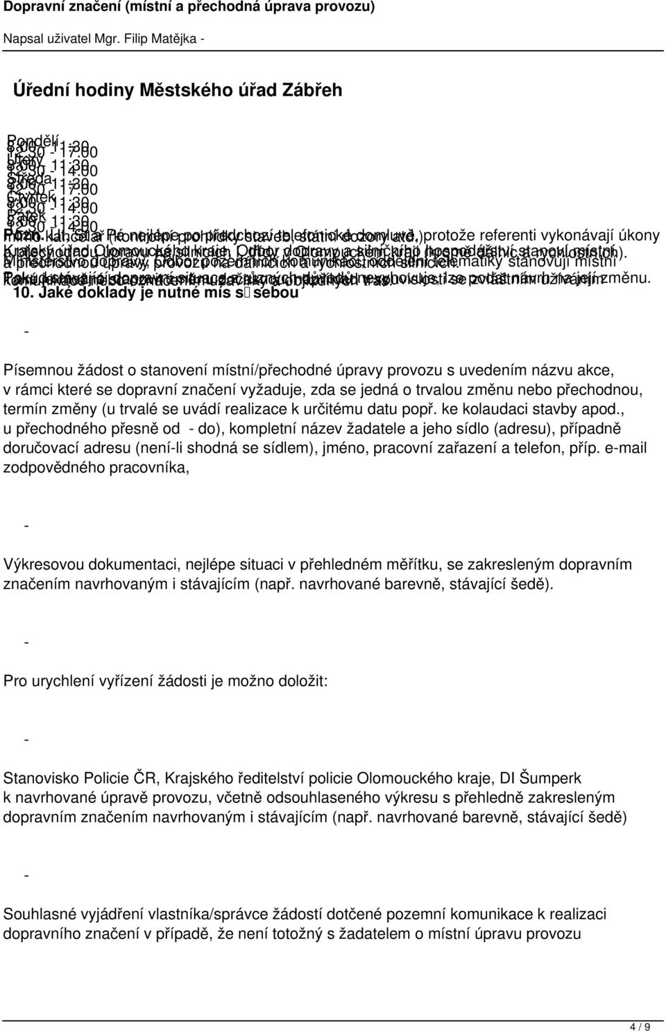 Pozn. mimo kancelář Út, St a Pá (kontrolní nejlépe prohlídky po předchozí staveb, telefonické státní dozory domluvě, atd.