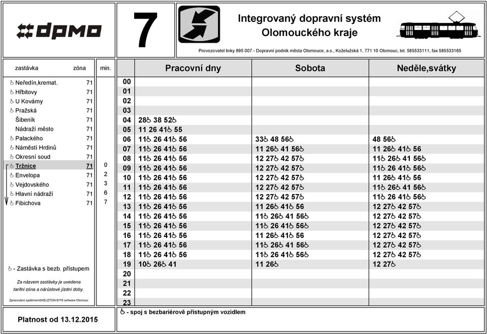 Tržnice 71 0 @ Envelopa 71 2 @ Vejdovského 71 3 @ Hlavní nádraží 71 6 @ Fibichova 71 7 Platnost od.