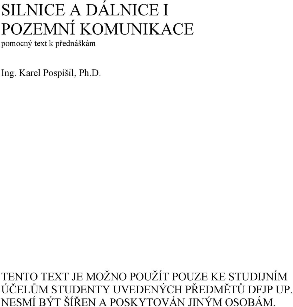 TENTO TEXT JE MOŽNO POUŽÍT POUZE KE STUDIJNÍM ÚČELŮM