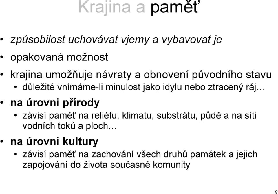 úrovni přírody závisí paměť na reliéfu, klimatu, substrátu, půdě a na síti vodních toků a ploch na