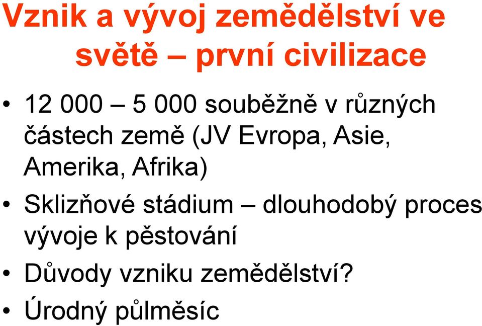 Asie, Amerika, Afrika) Sklizňové stádium dlouhodobý