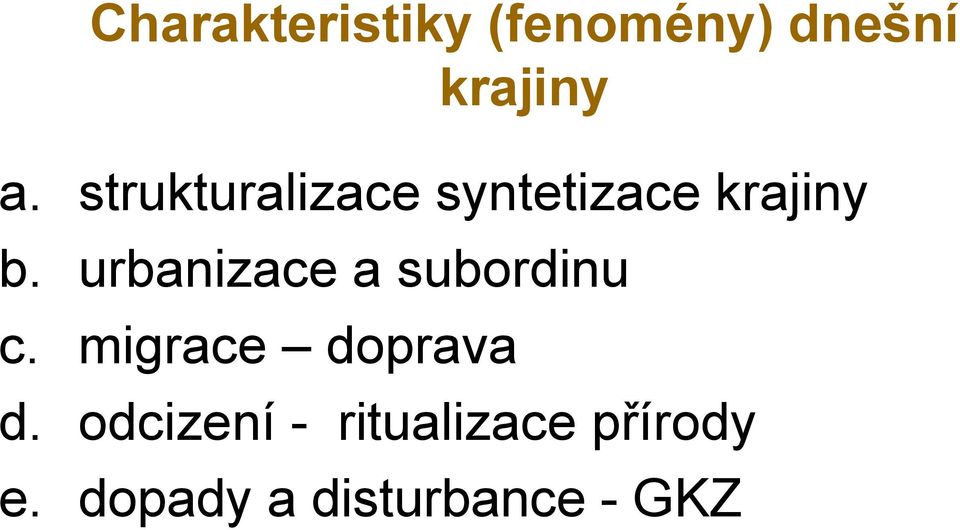 urbanizace a subordinu c. migrace doprava d.