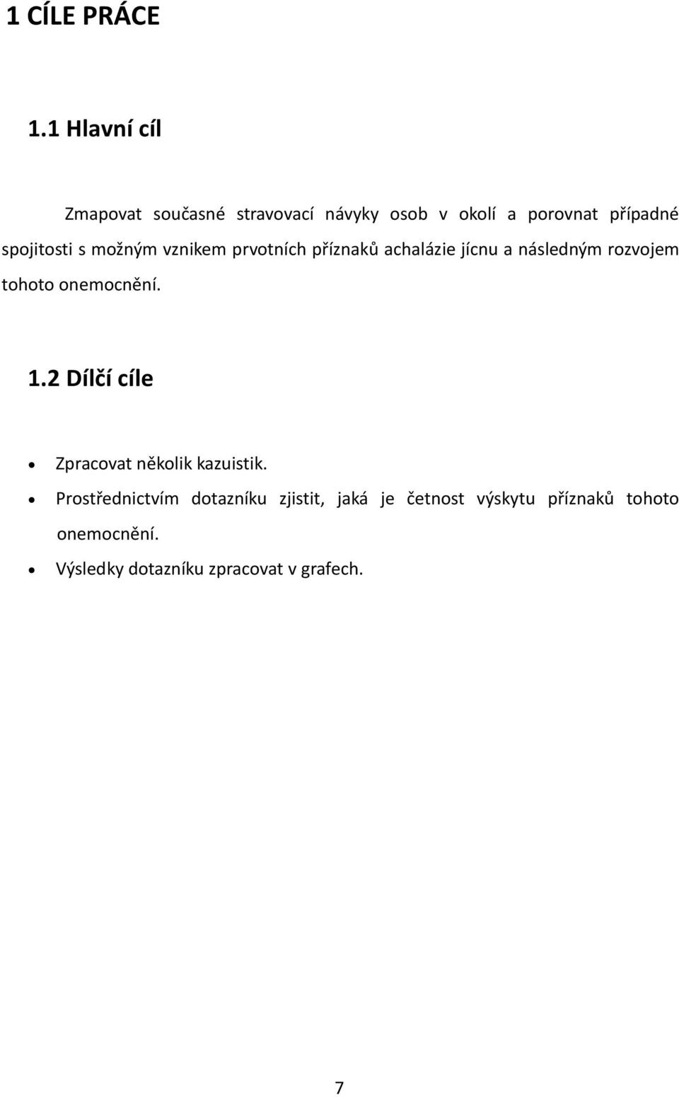 s možným vznikem prvotních příznaků achalázie jícnu a následným rozvojem tohoto onemocnění.