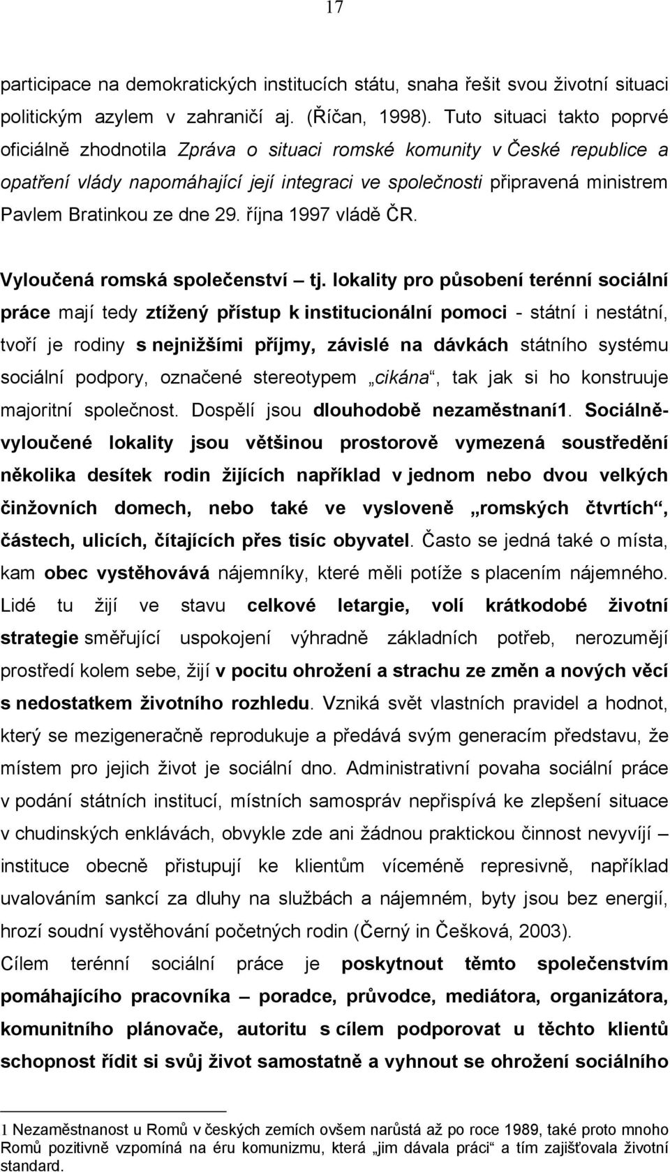 dne 29. října 1997 vládě ČR. Vyloučená romská společenství tj.