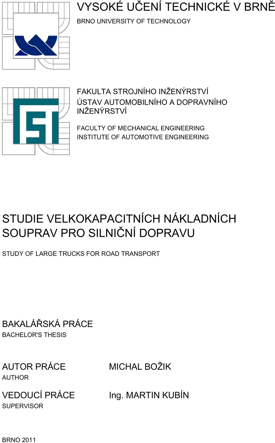 ENGINEERING STUDIE VELKOKAPACITNÍCH NÁKLADNÍCH SOUPRAV PRO SILNIČNÍ DOPRAVU STUDY OF LARGE TRUCKS FOR ROAD