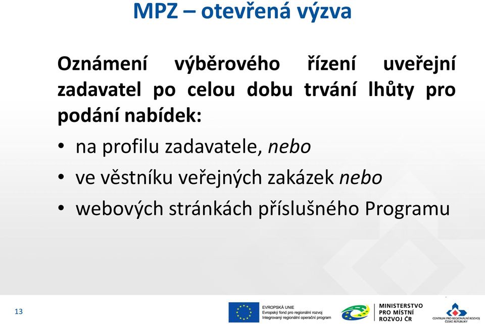 nabídek: na profilu zadavatele, nebo ve věstníku