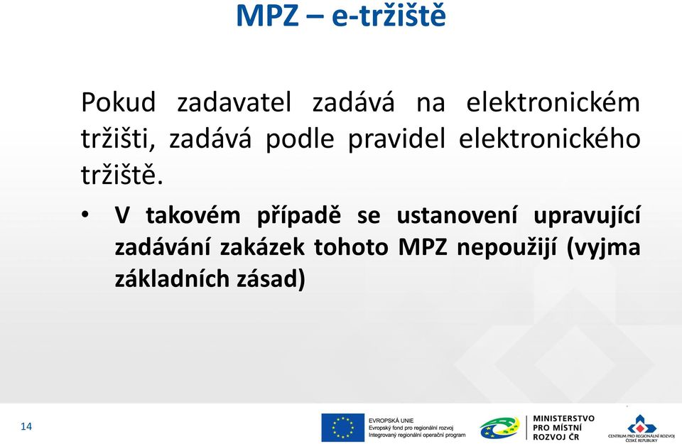 V takovém případě se ustanovení upravující zadávání