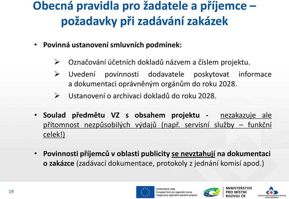 Ustanovení o archivaci dokladů do roku 2028. Soulad předmětu VZ s obsahem projektu - nezakazuje ale přítomnost nezpůsobilých výdajů (např.