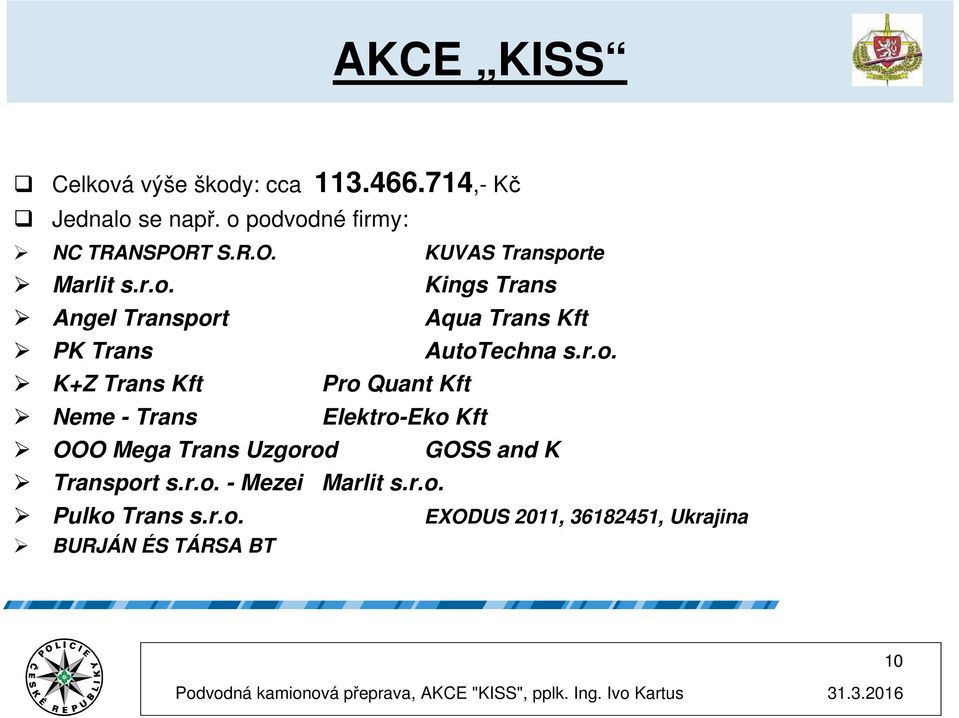 r.o. K+Z Trans Kft Pro Quant Kft Neme - Trans Elektro-Eko Kft OOO Mega Trans Uzgorod GOSS and K