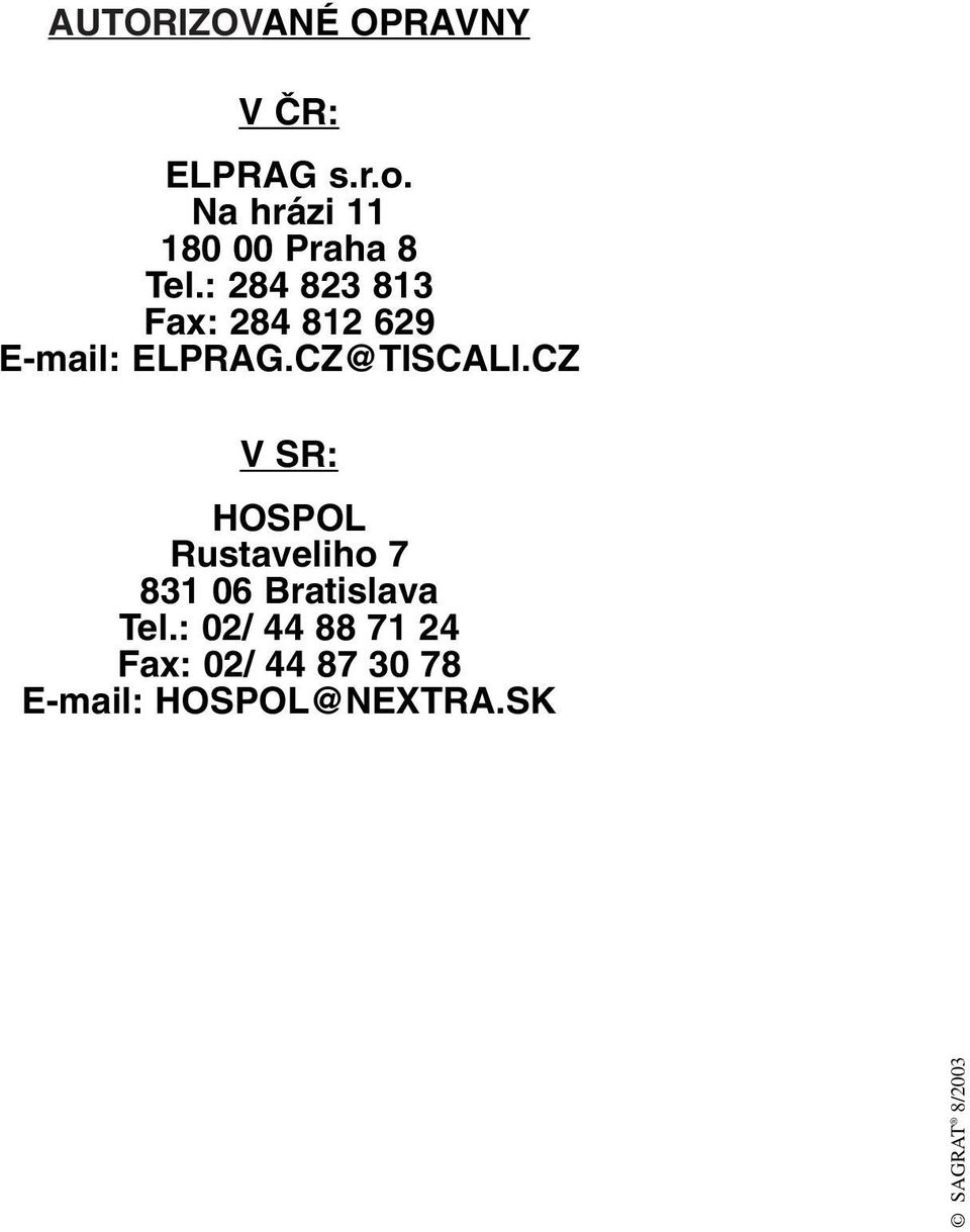 : 284 823 813 Fax: 284 812 629 E-mail: ELPRAG.CZ@TISCALI.