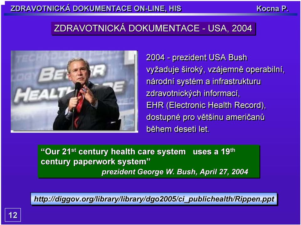 Our 21 st century health care system uses a 19 th century paperwork system prezident George W.