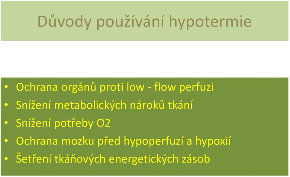 tkání Snížení potřeby O2 Ochrana mozku před