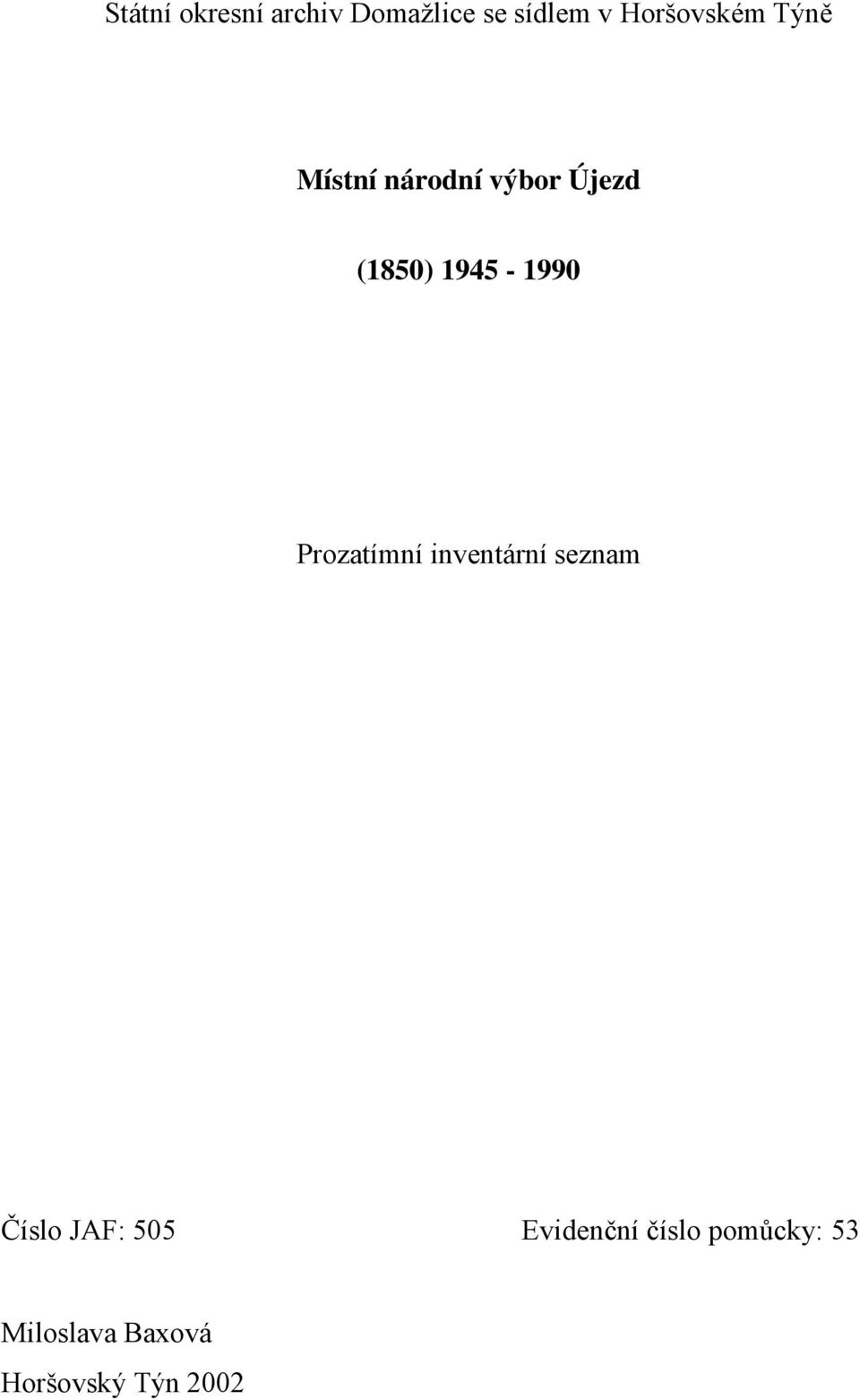 1945-1990 Prozatímní inventární seznam Číslo JAF: