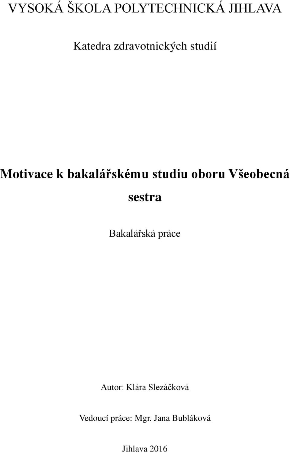 studiu oboru Všeobecná sestra Bakalá ská práce