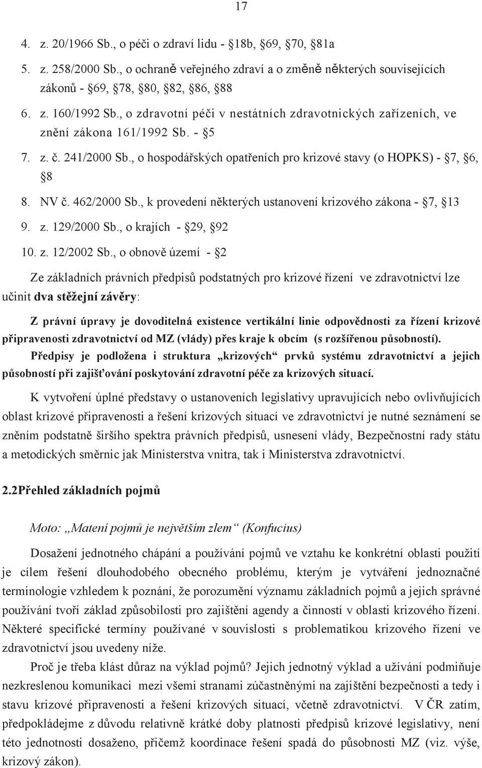 462/2000 Sb., k provedení některých ustanovení krizového zákona - 7, 13 9. z. 129/2000 Sb., o krajích - 29, 92 10. z. 12/2002 Sb.