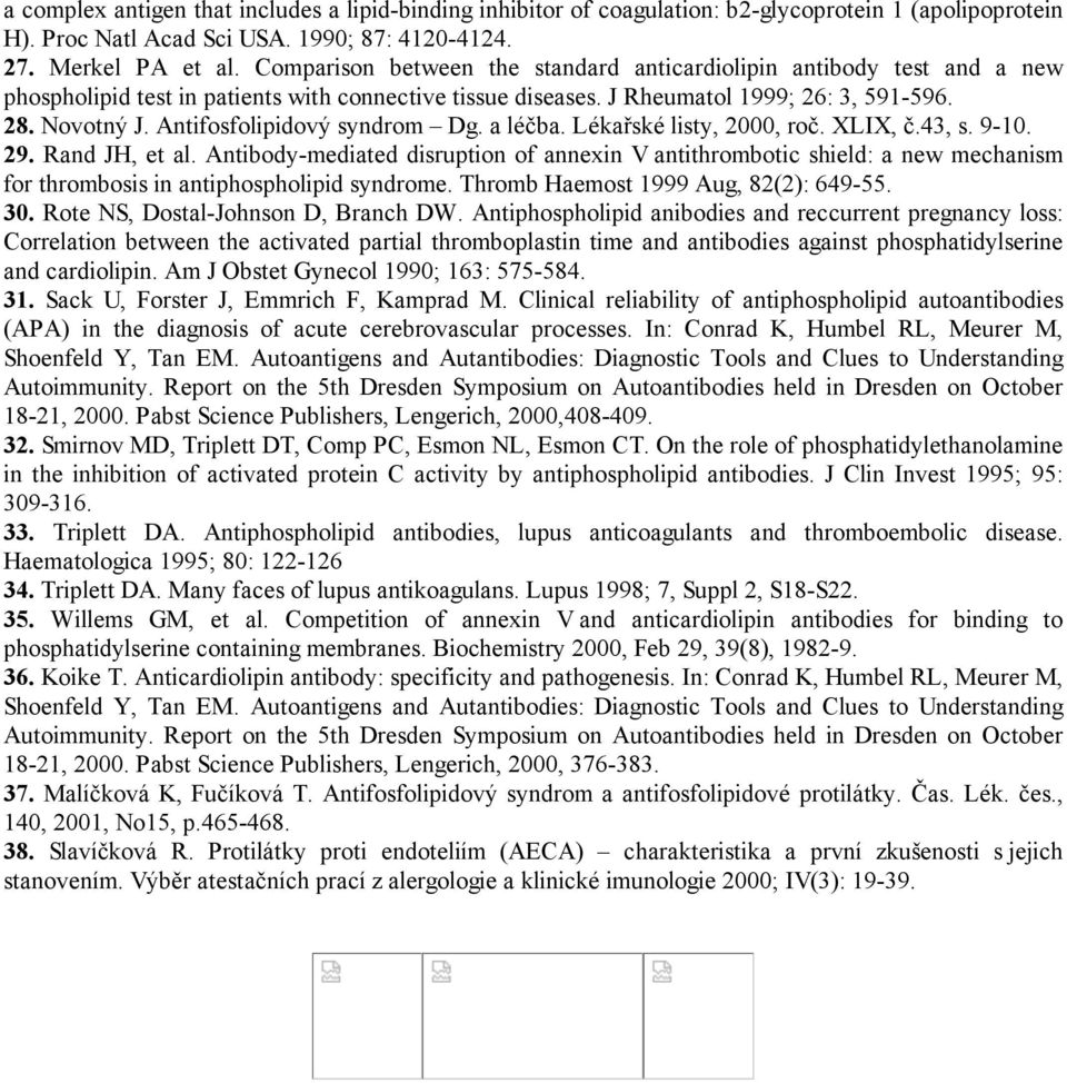 Antifosfolipidový syndrom Dg. a léčba. Lékařské listy, 2000, roč. XLIX, č.43, s. 9-10. 29. Rand JH, et al.