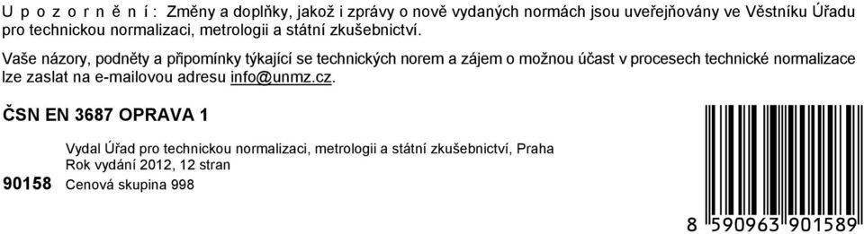 Vaše názory, podněty a připomínky týkající se technických norem a zájem o možnou účast v procesech technické normalizace lze