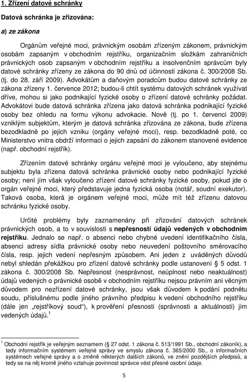 Advokátům a daňovým poradcům budou datové schránky ze zákona zřízeny 1.