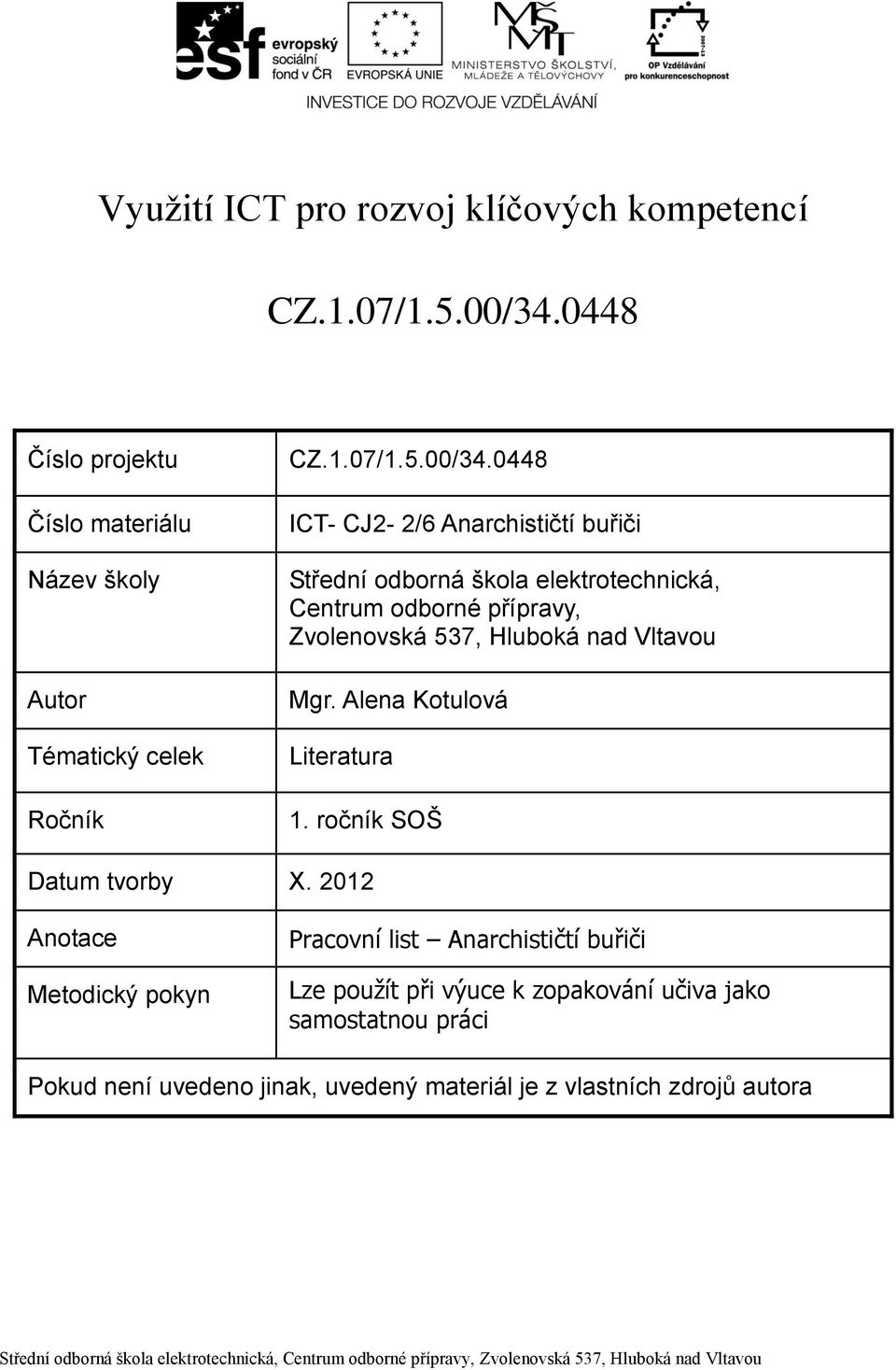 0448 ICT- CJ2-2/6 Anarchističtí buřiči Střední odborná škola elektrotechnická, Centrum odborné přípravy, Zvolenovská 537, Hluboká nad