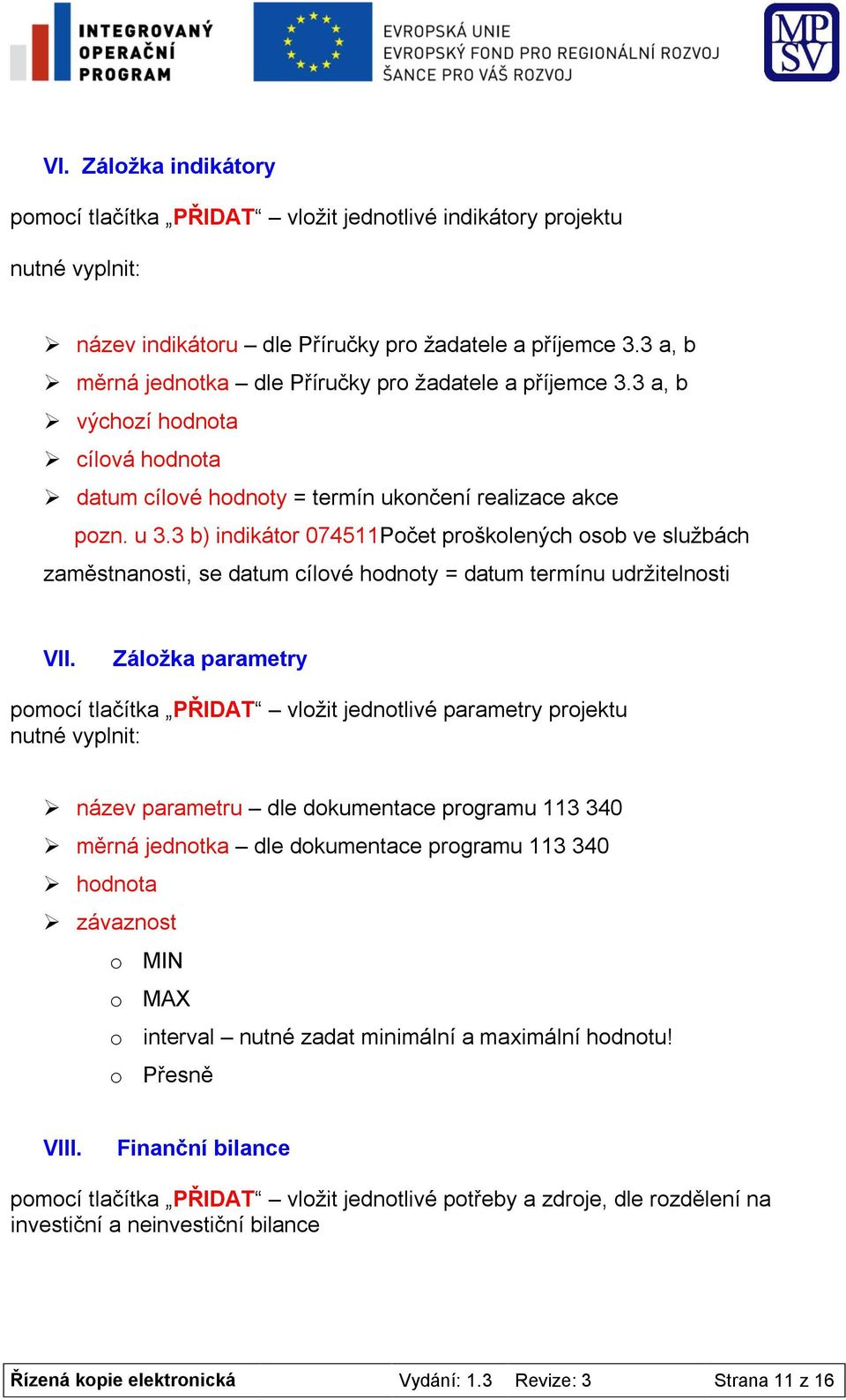 3 b) indikátor 074511Počet proškolených osob ve službách zaměstnanosti, se datum cílové hodnoty = datum termínu udržitelnosti VII.