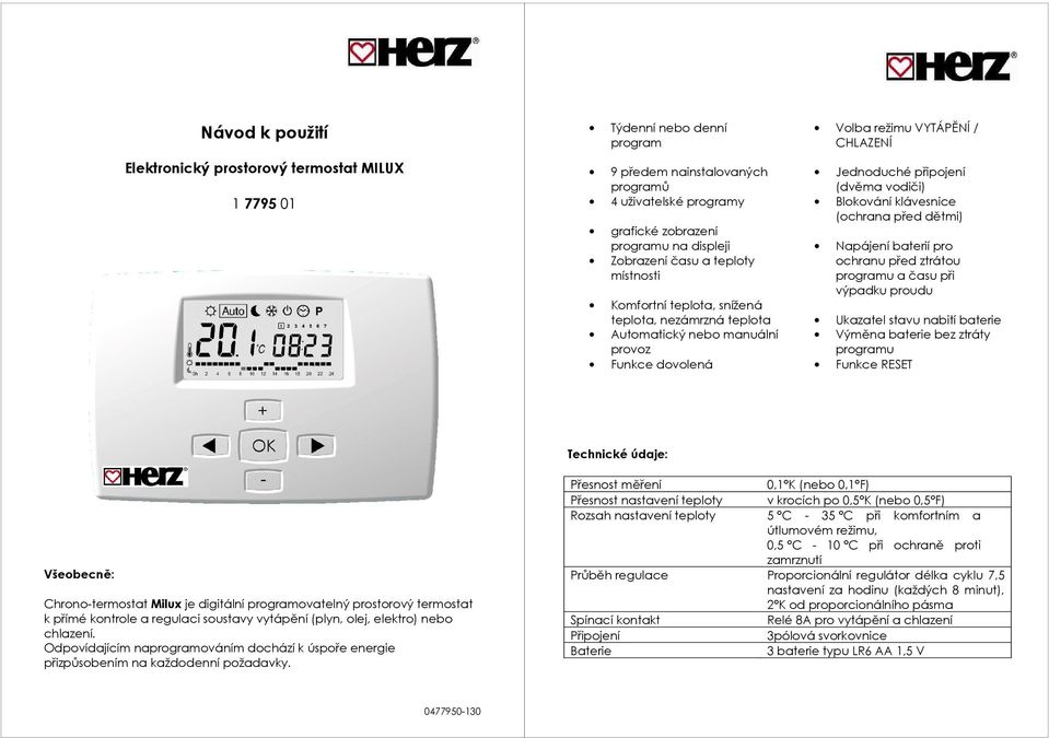 Blokování klávesnice (ochrana před dětmi) Napájení baterií pro ochranu před ztrátou programu a času při výpadku proudu Ukazatel stavu nabití baterie Výměna baterie bez ztráty programu Funkce RESET