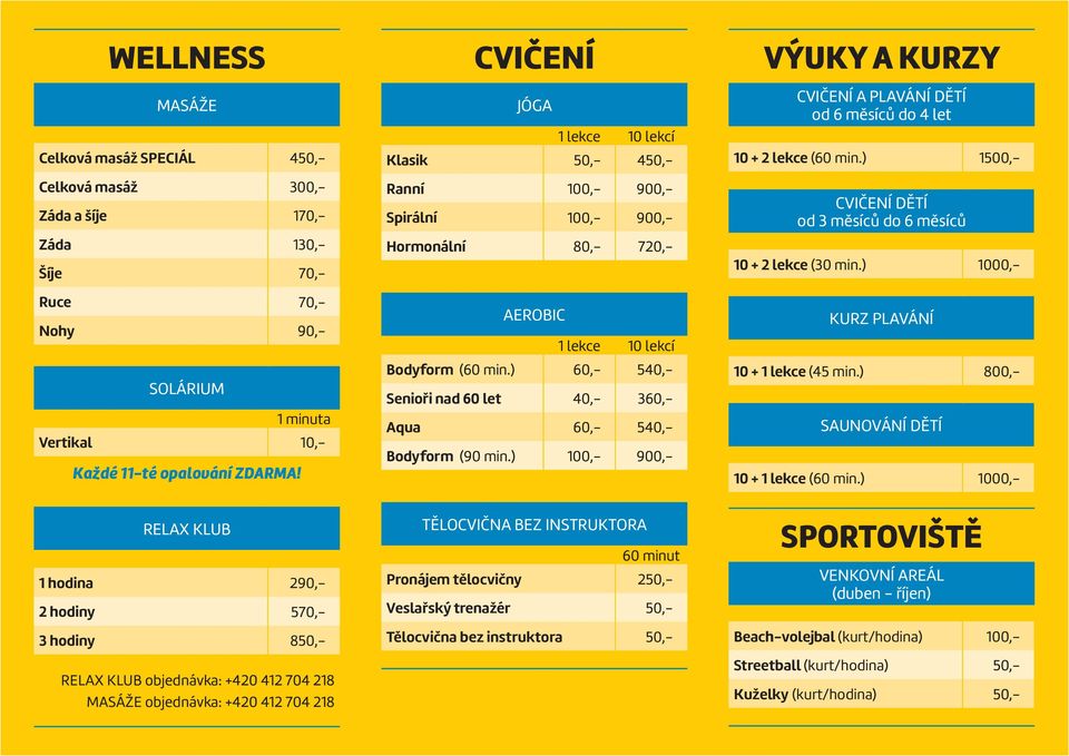 ) 60,- 540,- Senioři nad 60 let 40,- 360,- Aqua 60,- 540,- Bodyform (90 min.) 100,- 900,- VÝUKY A KURZY CVIČENÍ A PLAVÁNÍ DĚTÍ od 6 měsíců do 4 let 10 + 2 lekce (60 min.