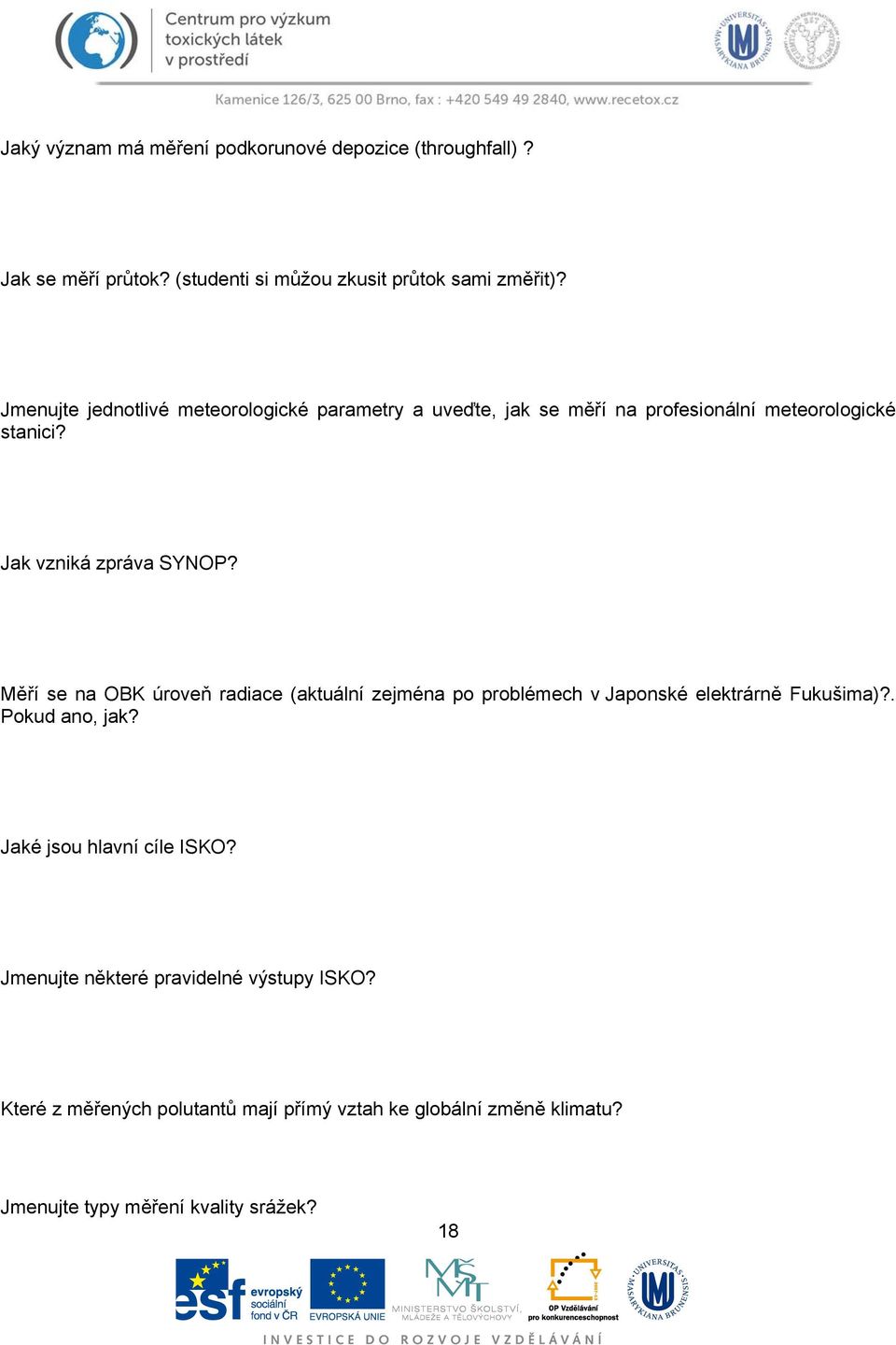 Měří se na OBK úroveň radiace (aktuální zejména po problémech v Japonské elektrárně Fukušima)?. Pokud ano, jak?