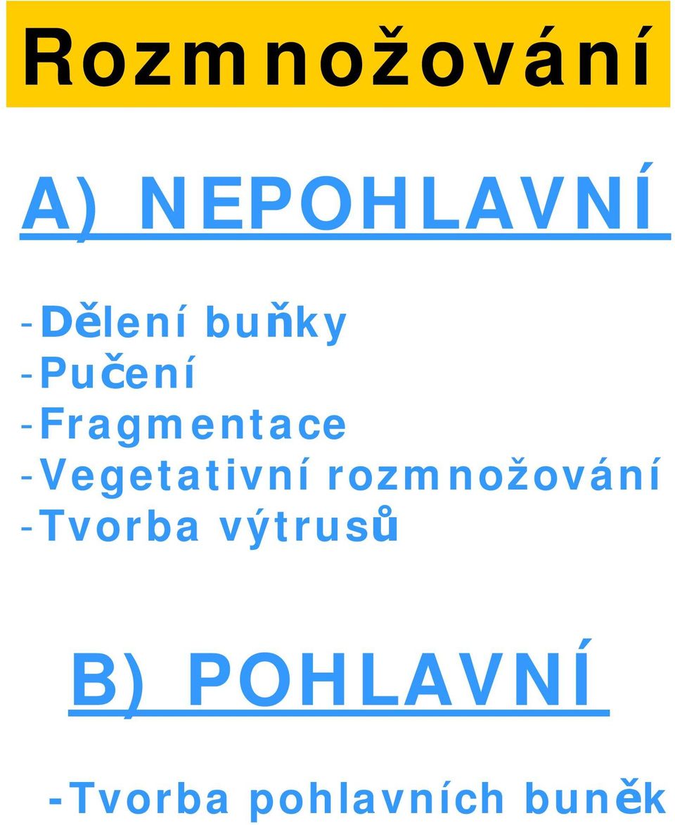 -Vegetativní rozmnožování -Tvorba