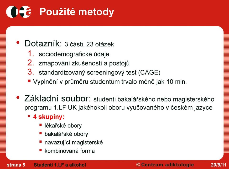 Základní soubor: studenti bakalářského nebo magisterského programu 1.